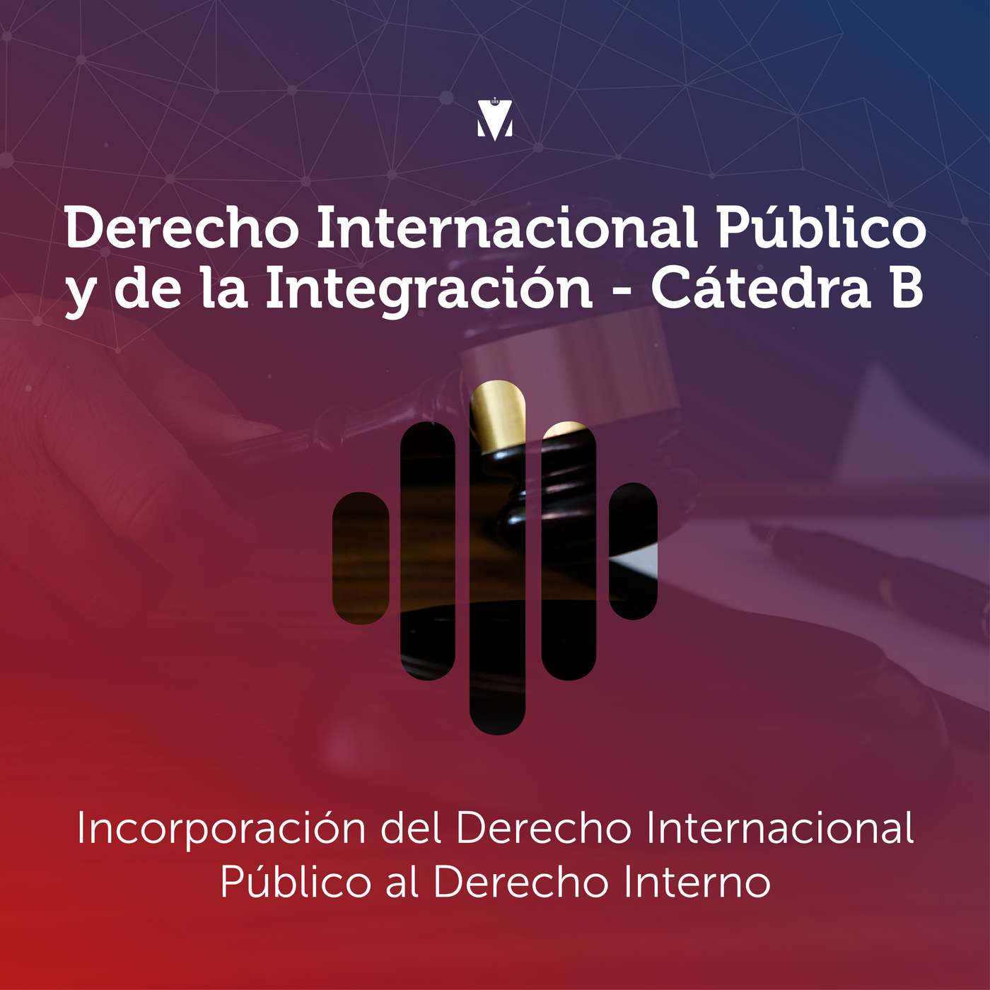2 - DERECHO INTERNACIONAL PÚBLICO Y DE LA INTEGRACIÓN - CATEDRA B: Incorporación del Derecho Internacional Público al Derecho Interno episode artwork