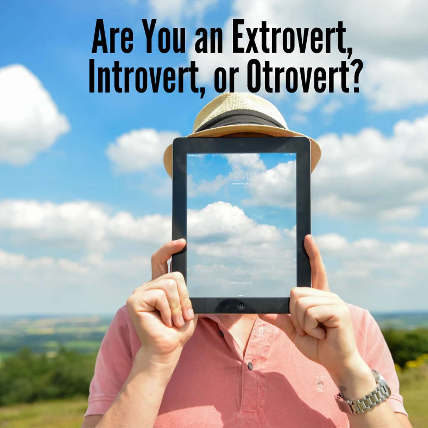 Are You an Extrovert, Introvert, or Otrovert?