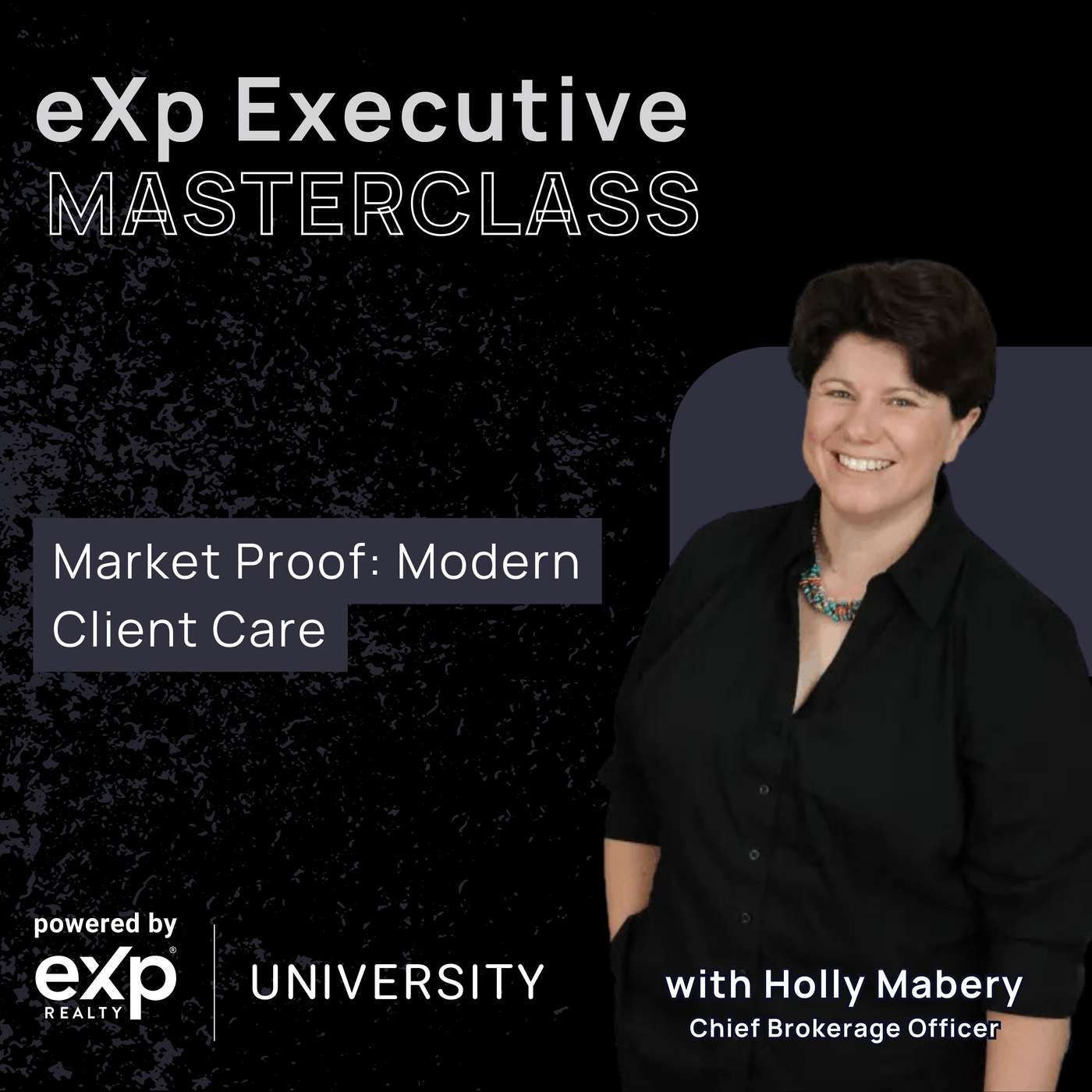 eXp Executive Masterclass: Market Proof: Modern Client Care eXp Executive Masterclass: Market Proof: Modern Client Care