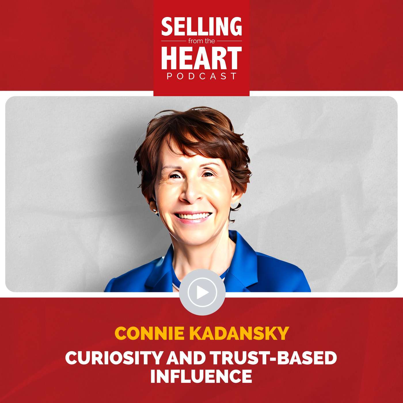Curiosity and Trust-Based Influence featuring Connie Kadansky