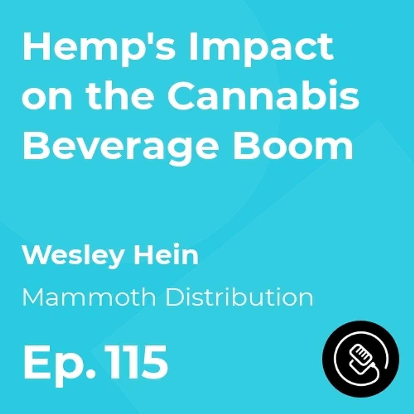 Hemp's Impact on the Cannabis Beverage Boom w/ Wesley Hein episode artwork