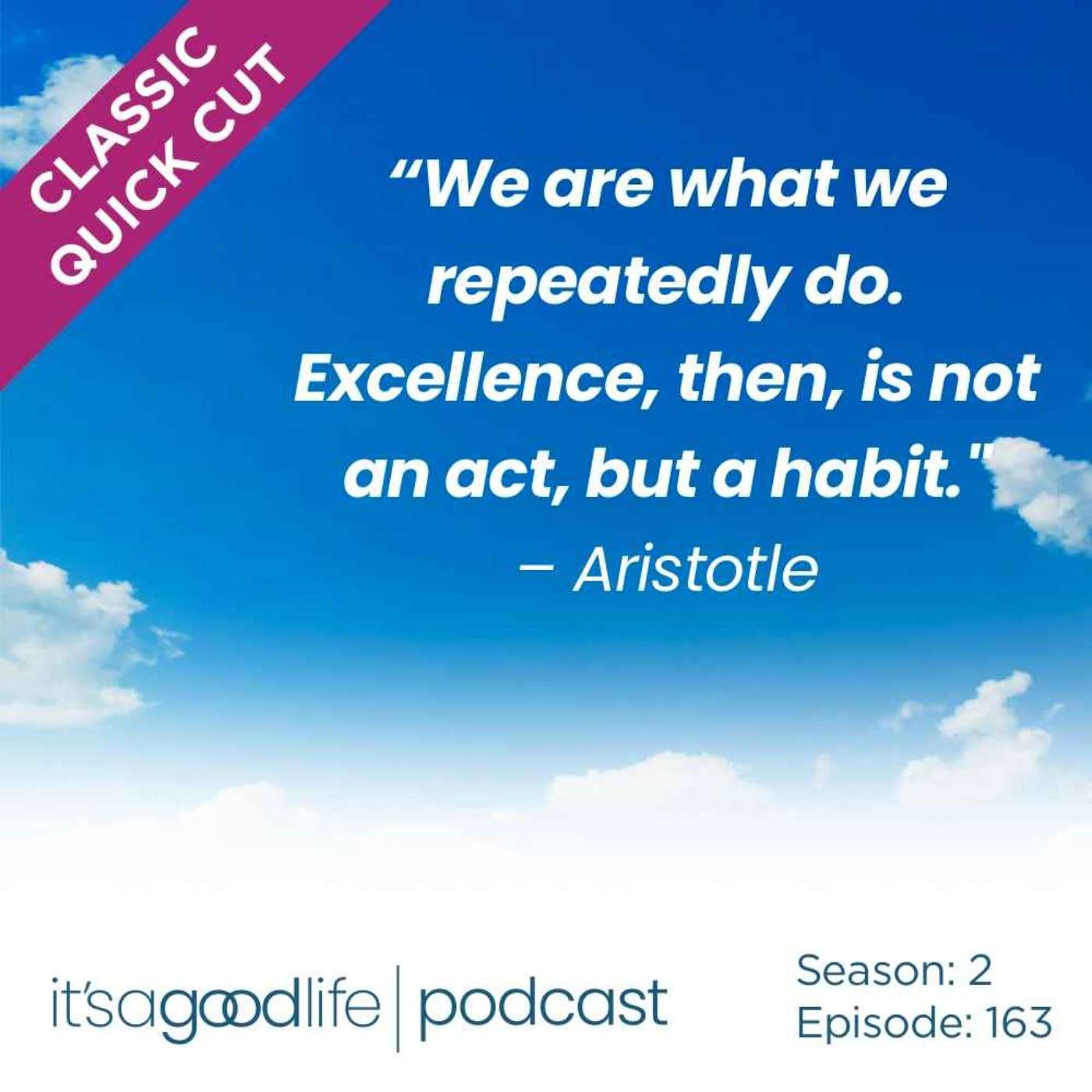 Quick Cut: S2E163 Good Habits for a Good Life