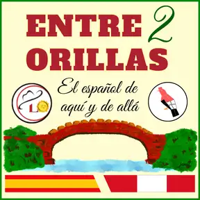 Entre 2 Orillas Podcast | Learn Real Spanish