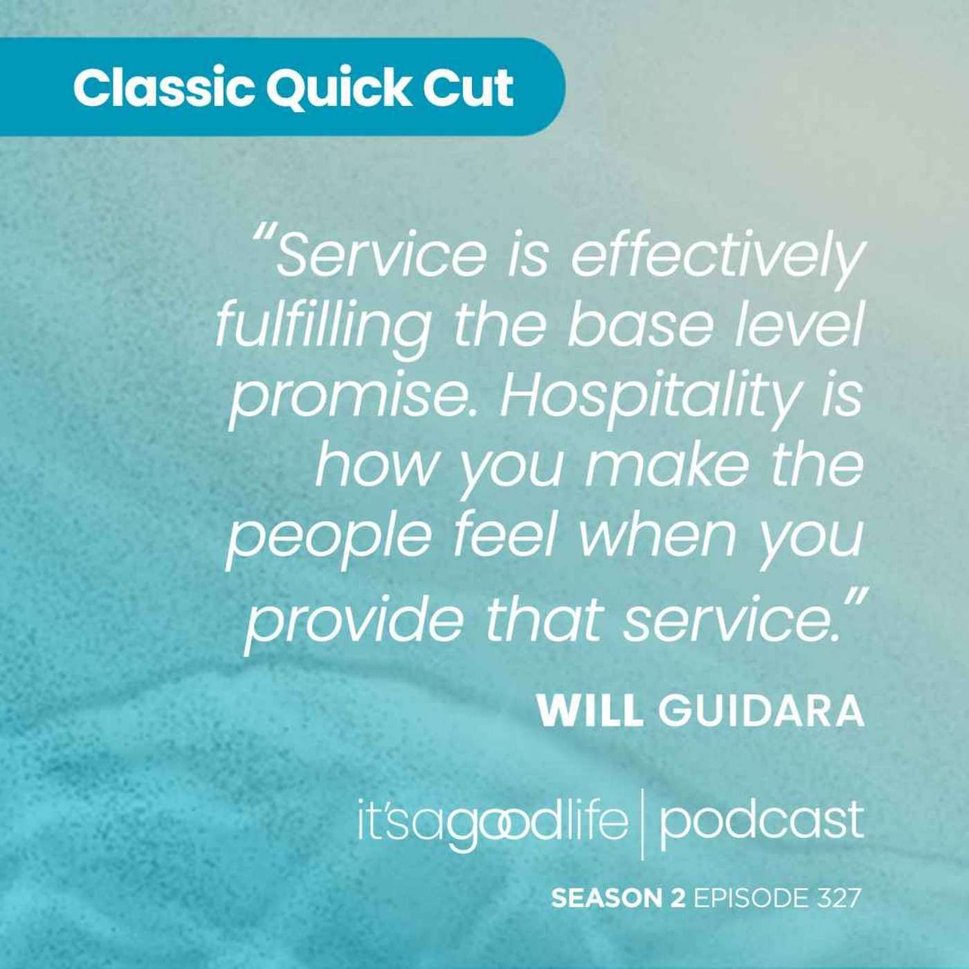 Quick Cut: S2E327 How to Grow Your Business Through Unreasonable Hospitality with Will Guidara