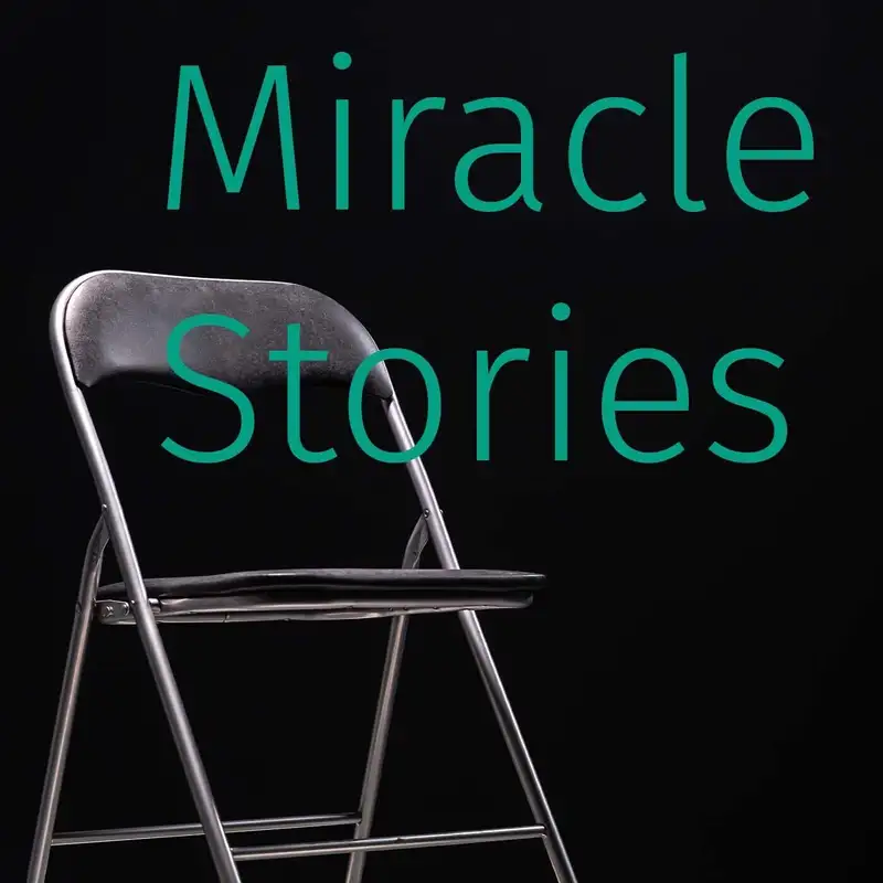 Episode 119: Miracle Stories