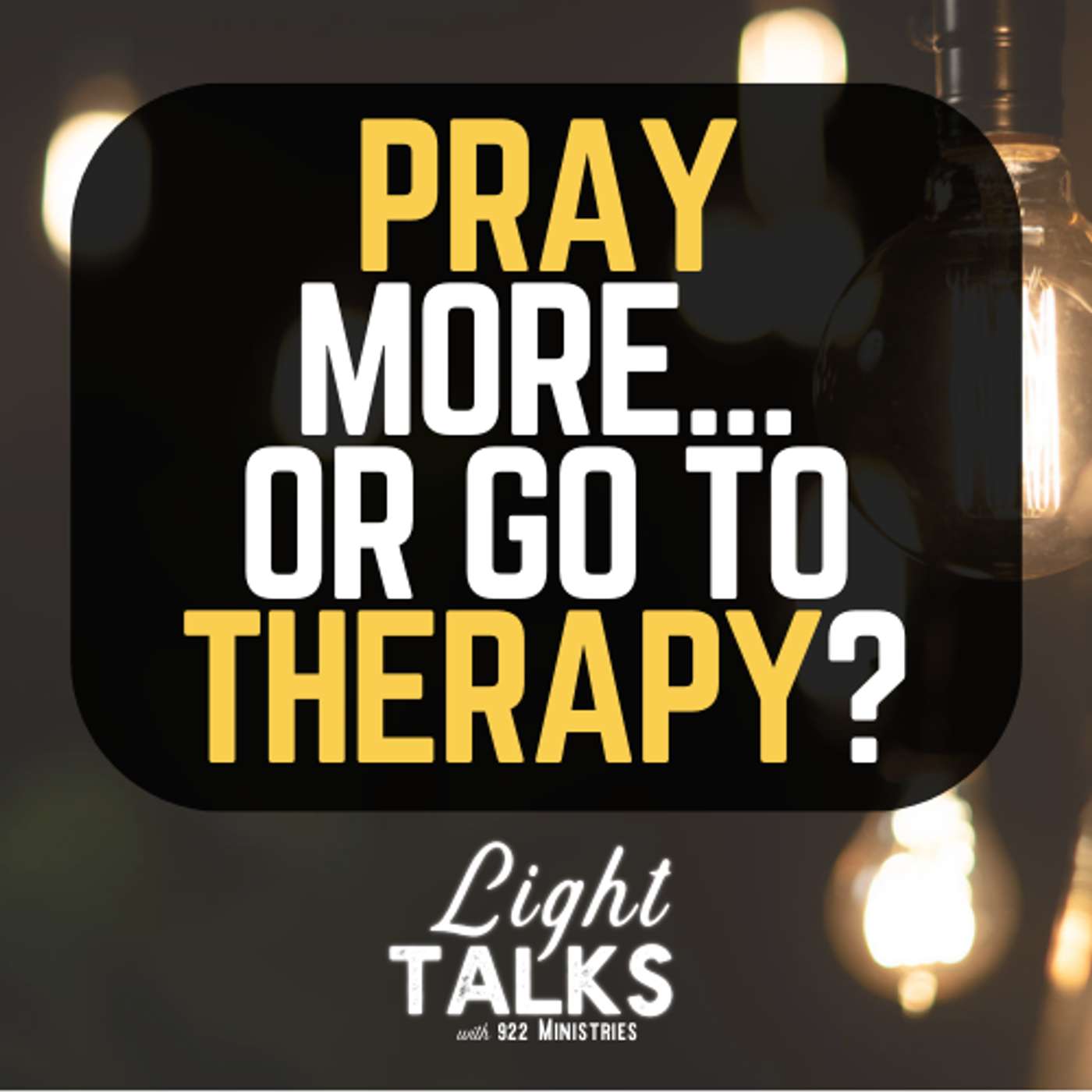 Pray More…or Go to Therapy? Pray More…or Go to Therapy?