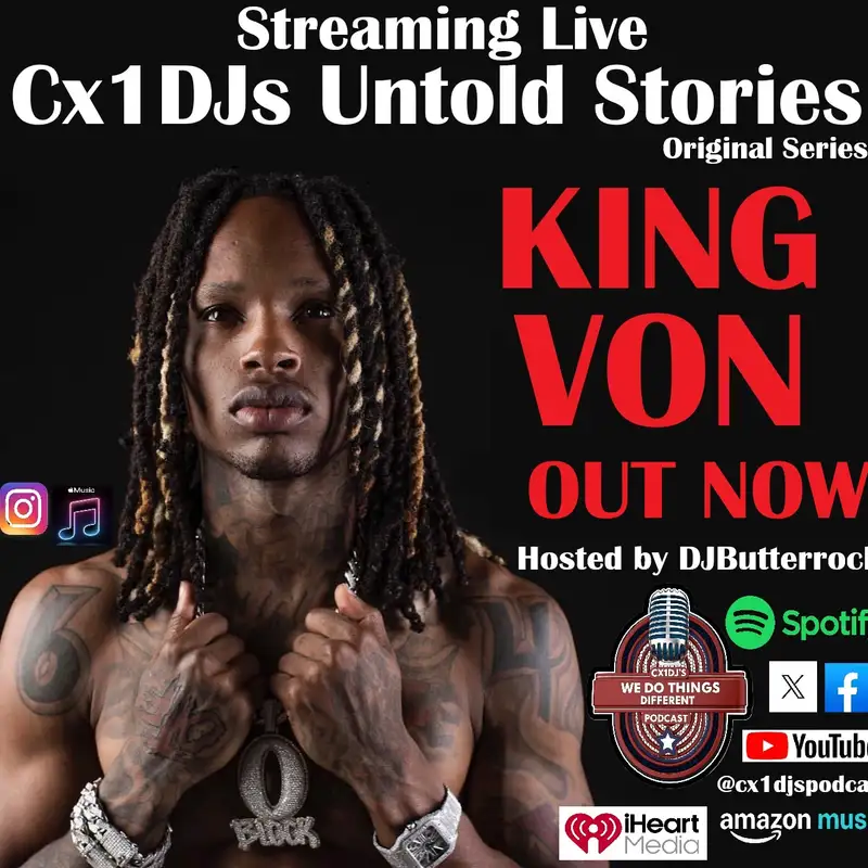 Cx1DJs We Do Things Different Podcast "Untold Stories of King Von" hosted by DJButterrock