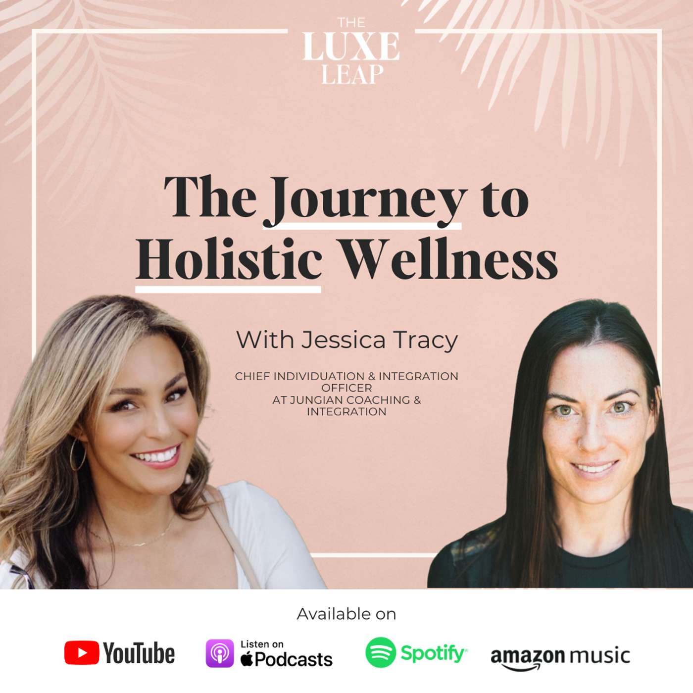 SE1 E17 - The Journey to Holistic Wellness | Jessica Tracy on The Luxe Leap episode artwork