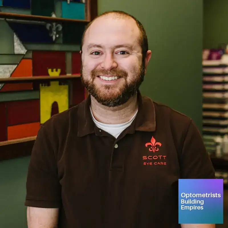 Letting Go of the Wrong Patients Helped Ryan Cazares Thrive - Optometrists Building Empires - # 072