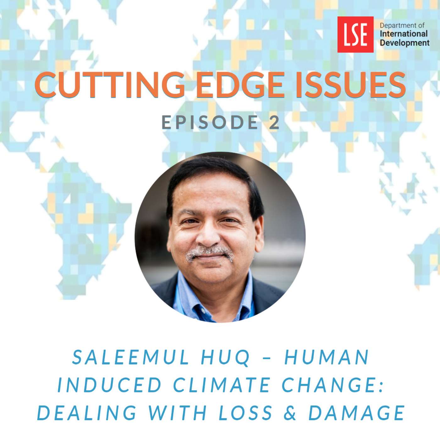 S1, E2 Saleemul Huq –  Human Induced Climate Change: Dealing with Loss & Damage episode artwork