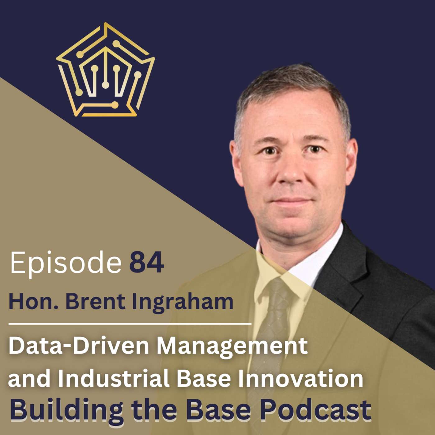 Hon. Brent Ingraham on Data-Driven Management and Industrial Base Innovation