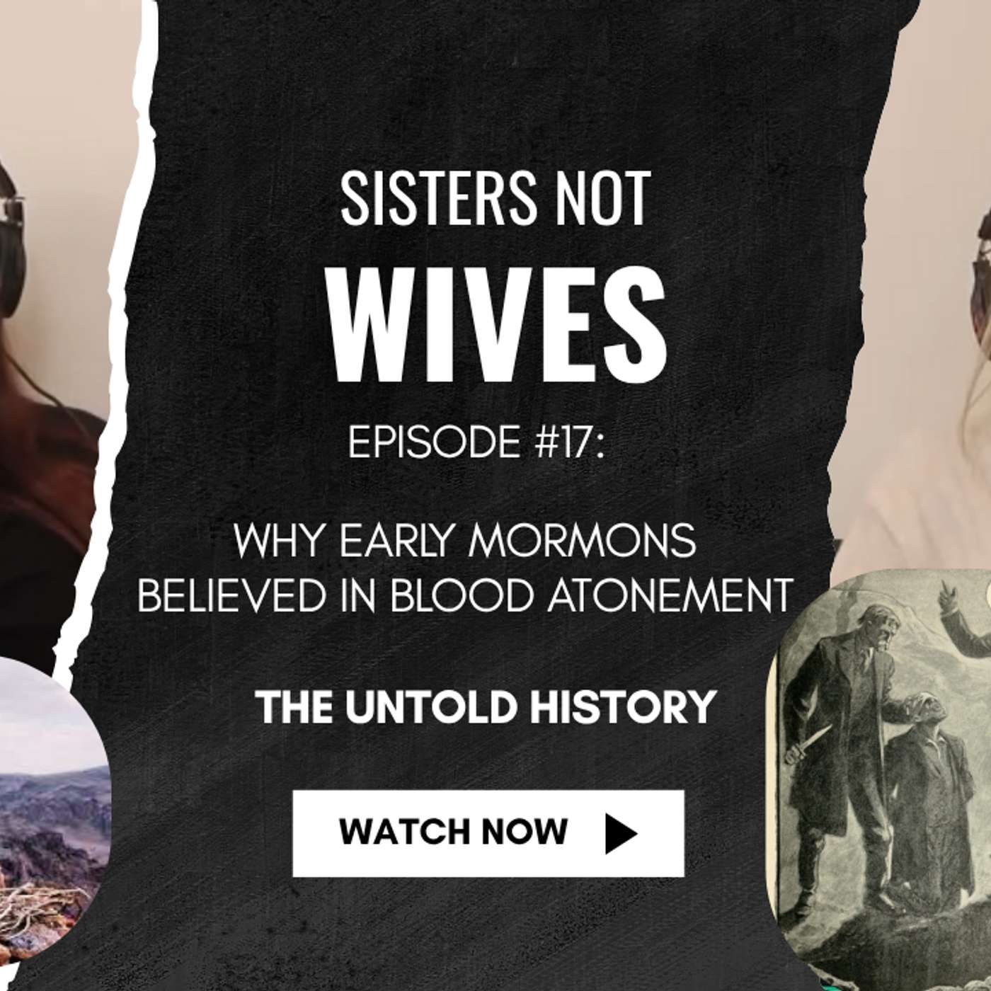 The Untold History of Why Early Mormons Believed In Blood Atonement | Sisters Not Wives #17 episode artwork