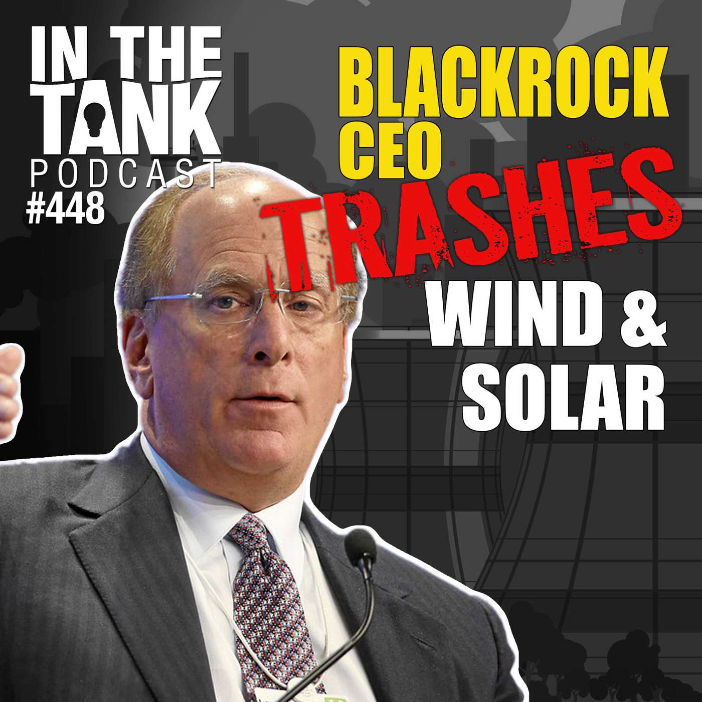 BlackRock CEO Trashes Wind and Solar - In The Tank #448