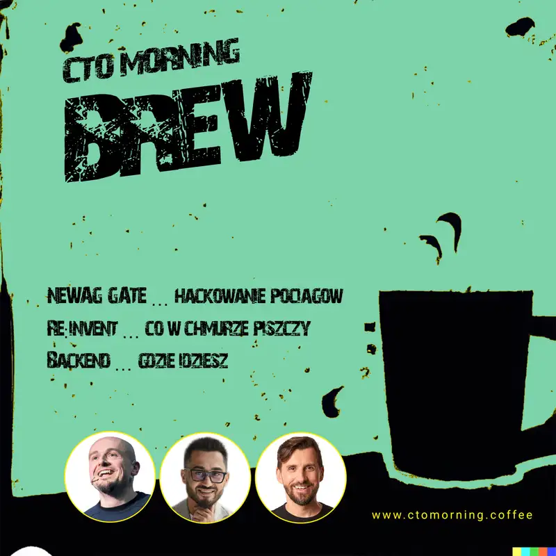 Brew #12: NEWAG GATE, jak hackowano pociągi, reInvent - gdzie idą chmury. Backend ... gdzie idziesz