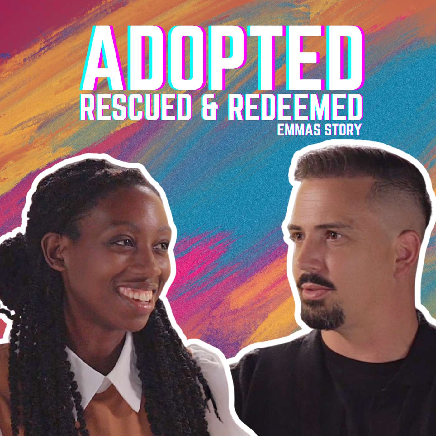 EP 8: Adopted, Rescued, Redeemed: Emma’s Story