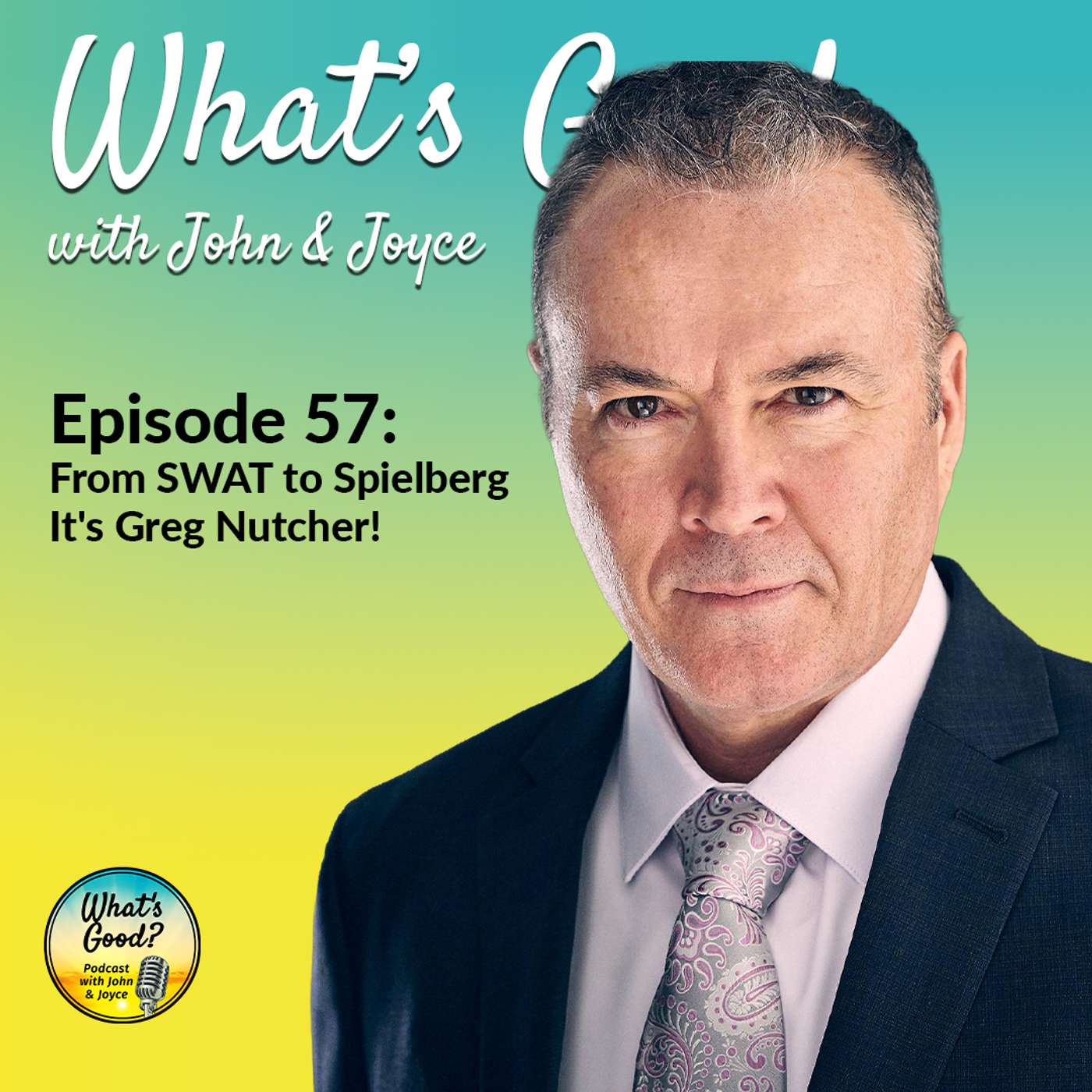 EP 57: From SWAT to Spielberg – It’s Greg Nutcher!
