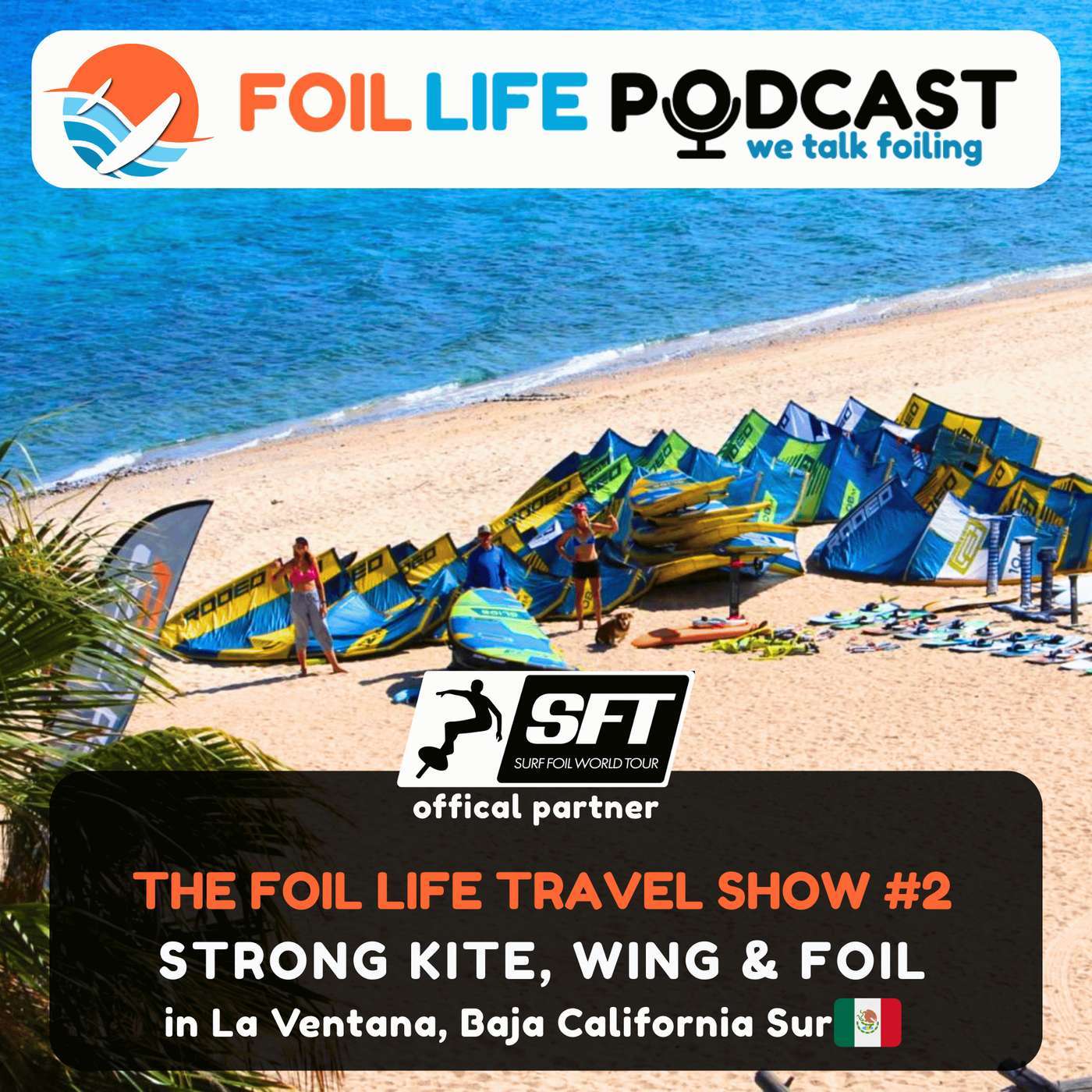 Foil Life Travel Show #2 - Strong Kite, Wing & Foil in La Ventana, Baja California Sur, Mexico Foil Life Travel Show #2 - Strong Kite, Wing & Foil in La Ventana, Baja California Sur, Mexico