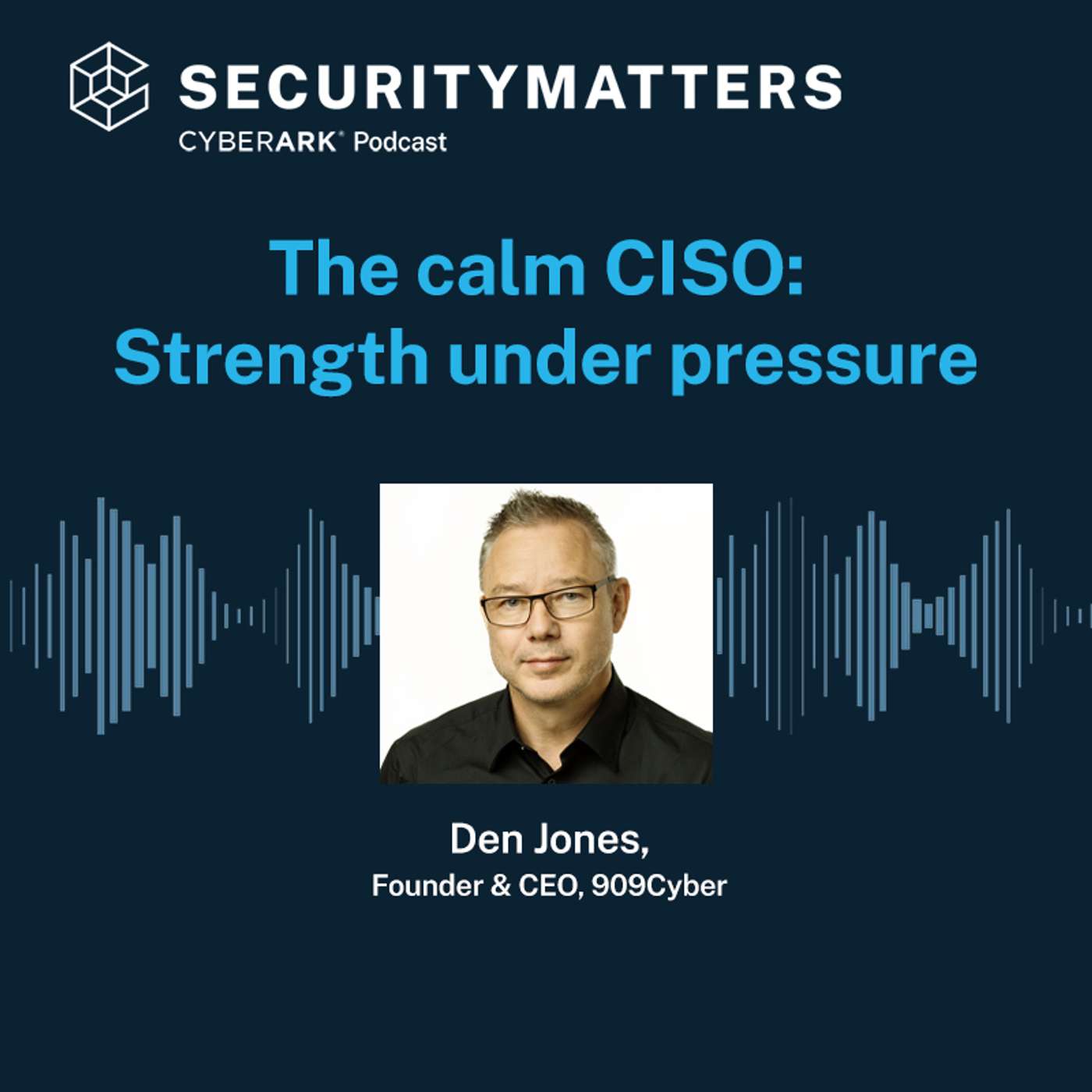 EP 11 - The calm CISO: Strength under pressure