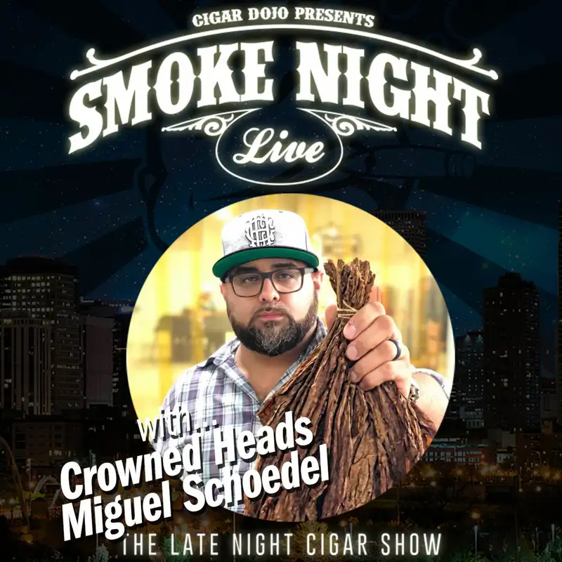 Smoke Night LIVE with Crowned Heads Miguel Schoedel