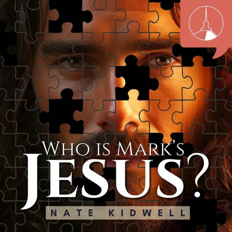 Who Is Mark's Jesus? | 1 (Nate Kidwell)