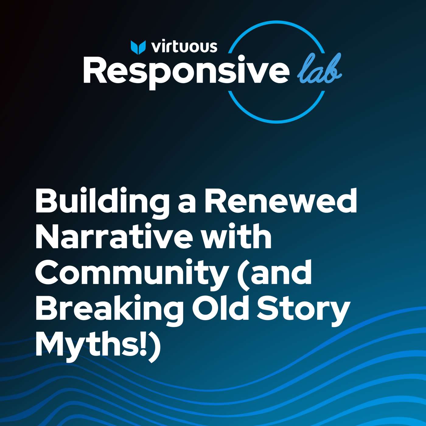 EP 50: Building a Renewed Narrative with Community (and Breaking Old Story Myths!)