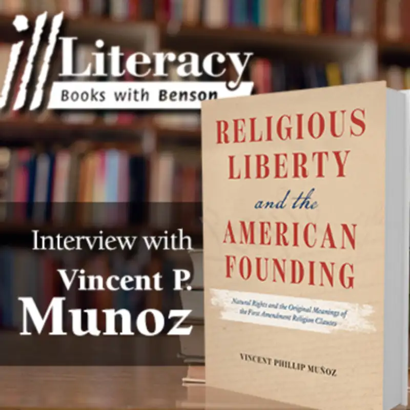  Religious Liberty and the American Founding (Guest: Vincent Phillip Muñoz)