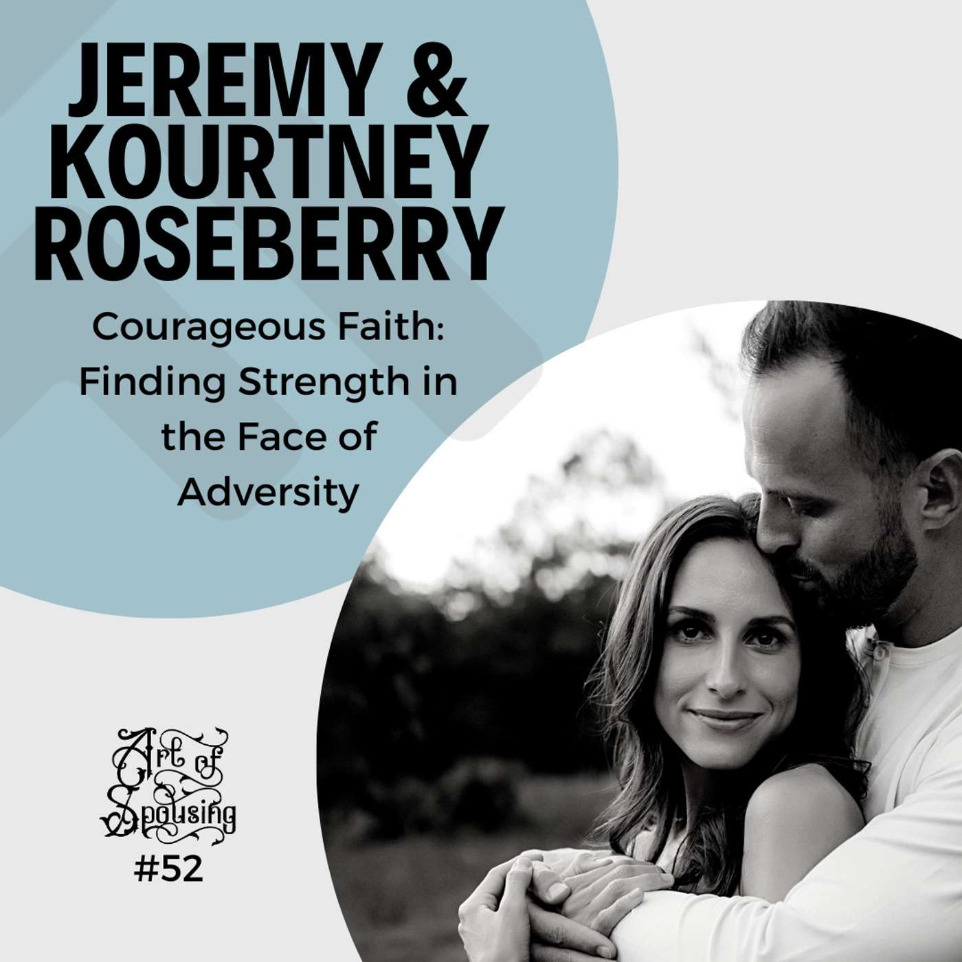 Jeremy & Kourtney Roseberry - Courageous Faith: Finding Strength in the Face of Adversity Jeremy & Kourtney Roseberry - Courageous Faith: Finding Strength in the Face of Adversity