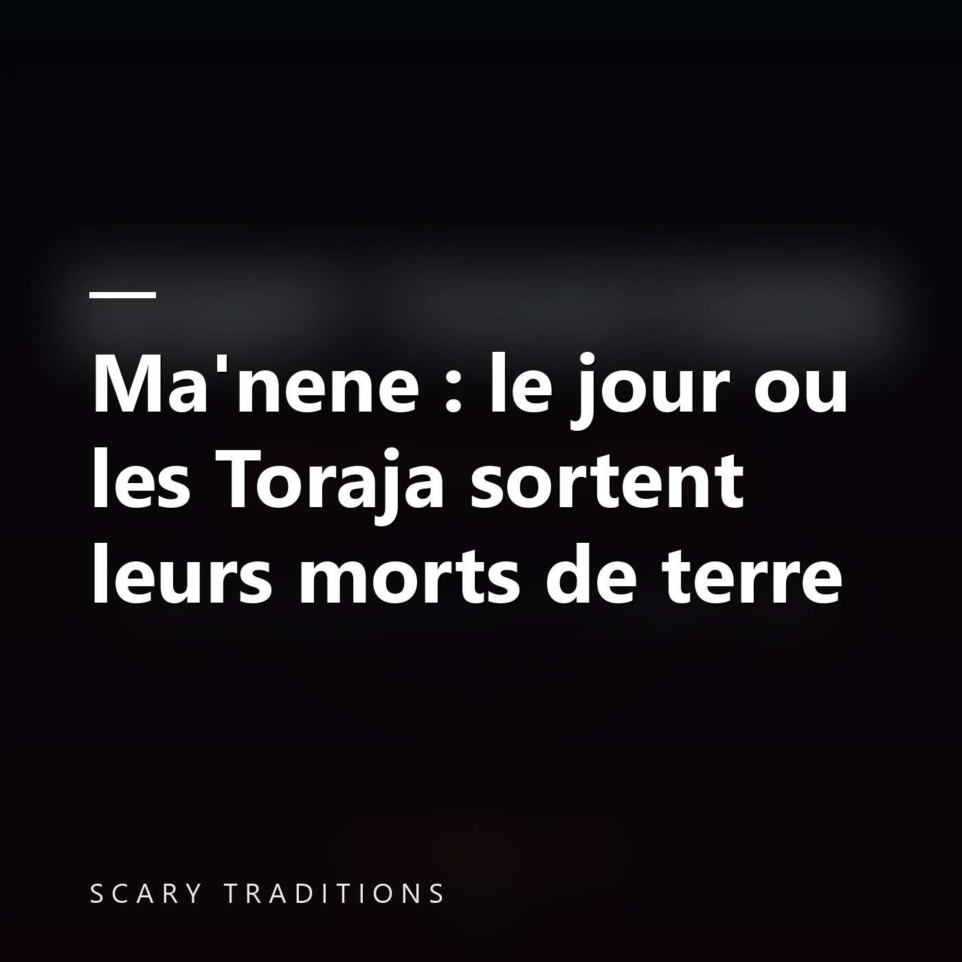 Scary Traditions - Des histoires vraies