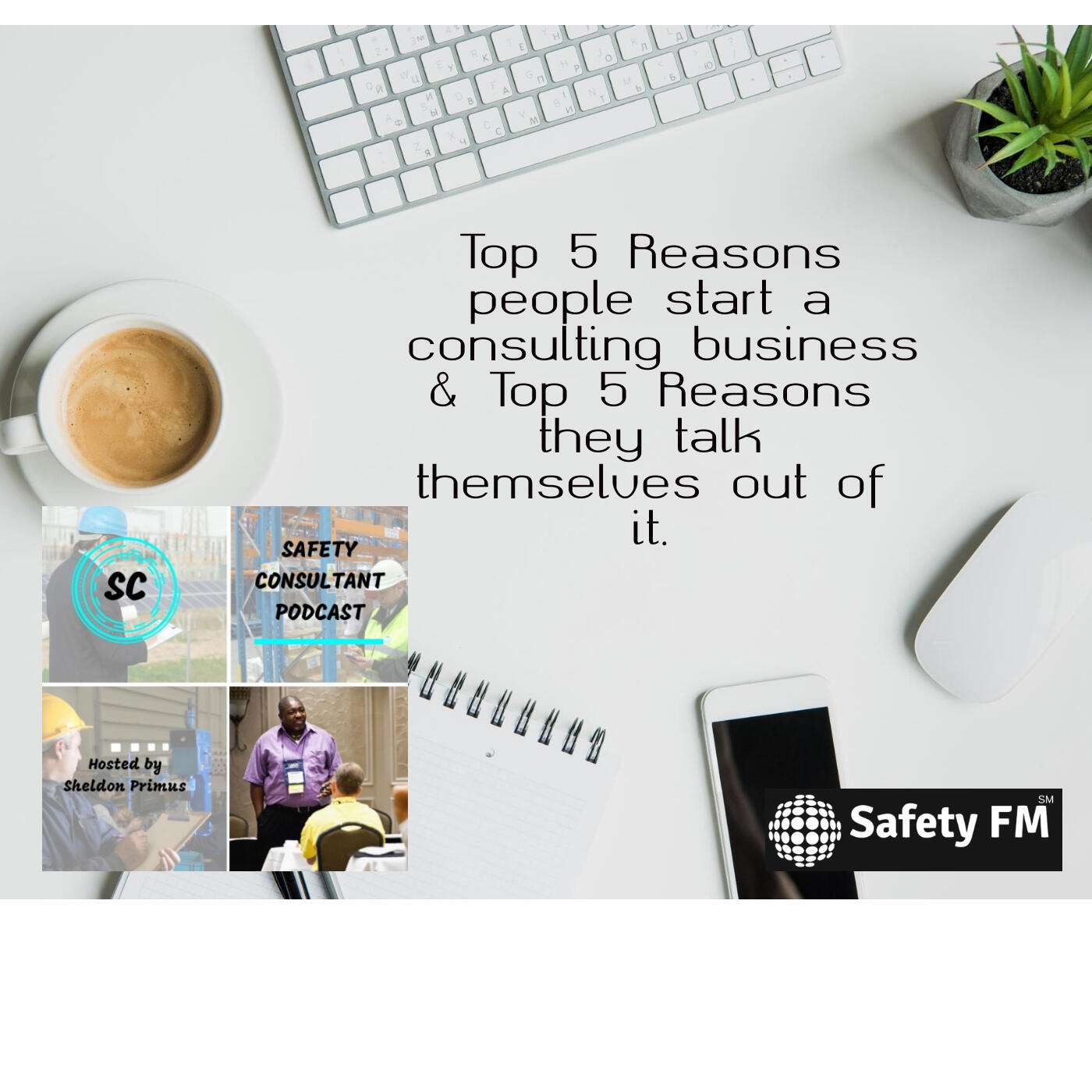 Top 5 Reasons people start a consulting business & Top 5 Reasons they talk themselves out of it.