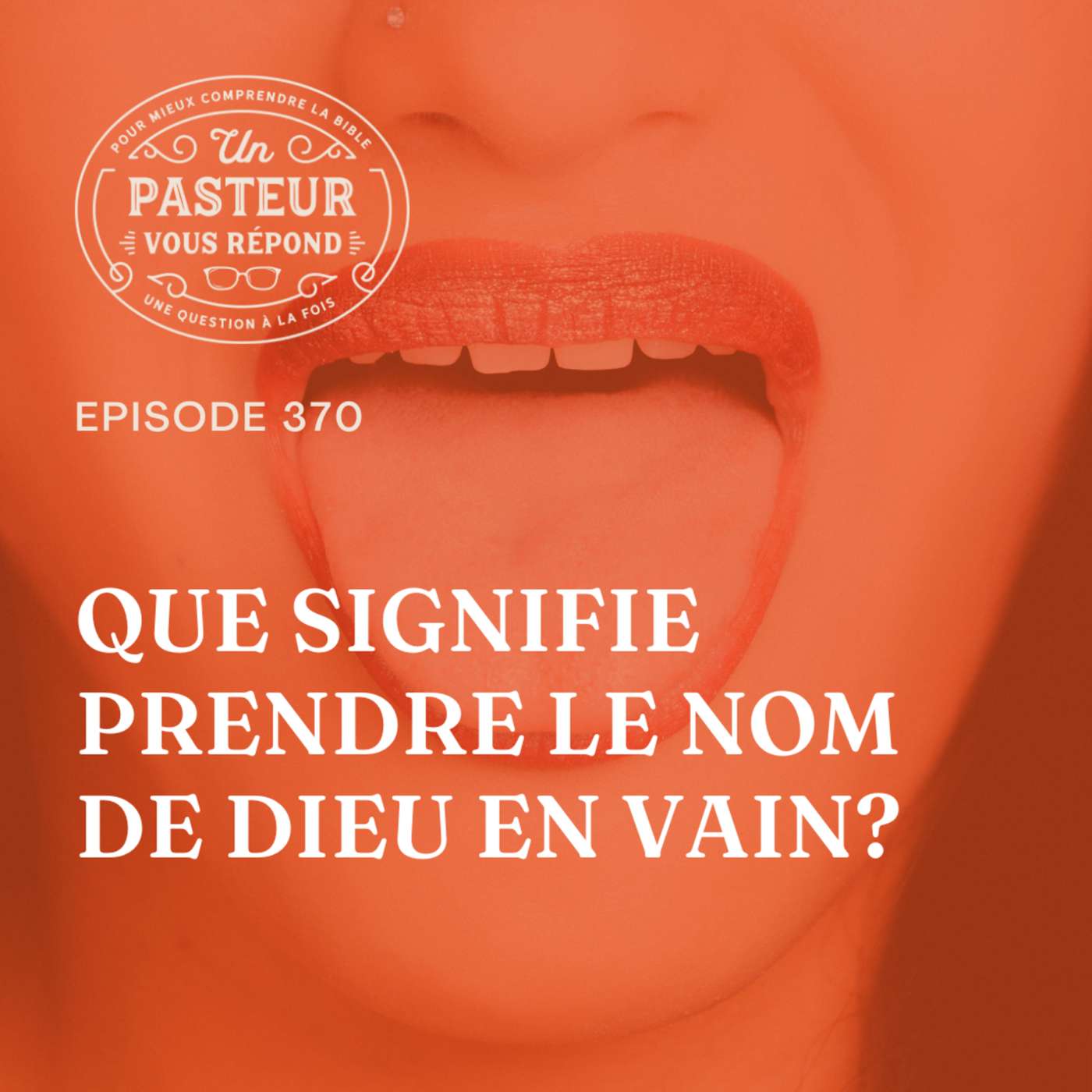 Que signifie prendre le nom de Dieu en vain? (Épisode 370)