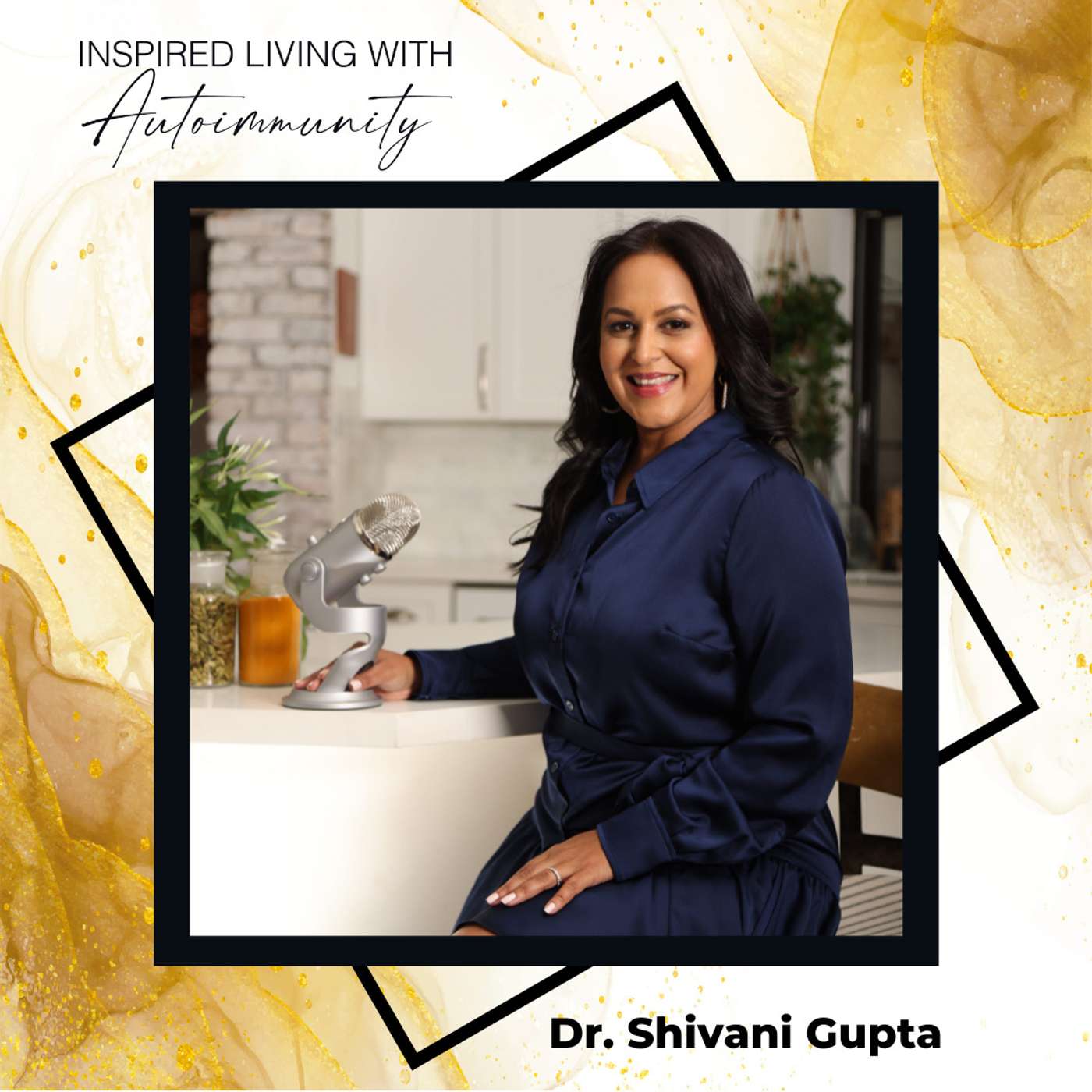 Dr. Shivani Gupta: The Ayurvedic Approach - Transformative Daily Rituals for Autoimmune Warriors episode artwork