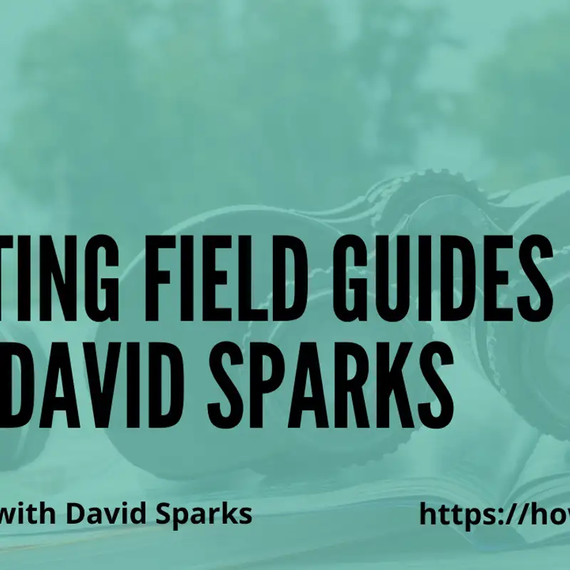 Creating Field Guides with David Sparks