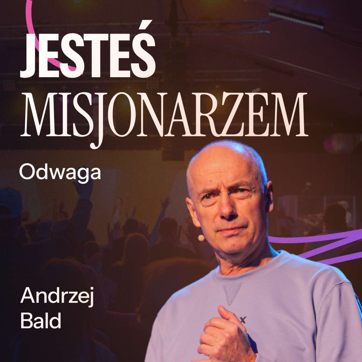 #224: seria "Jesteś misjonarzem" – ODWAGA – Andrzej Bald |2.03.2025 episode artwork