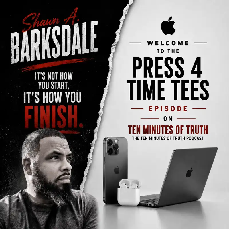THE STORY OF PRESS4TIMETEES by SHAWN A. BARKSDALE