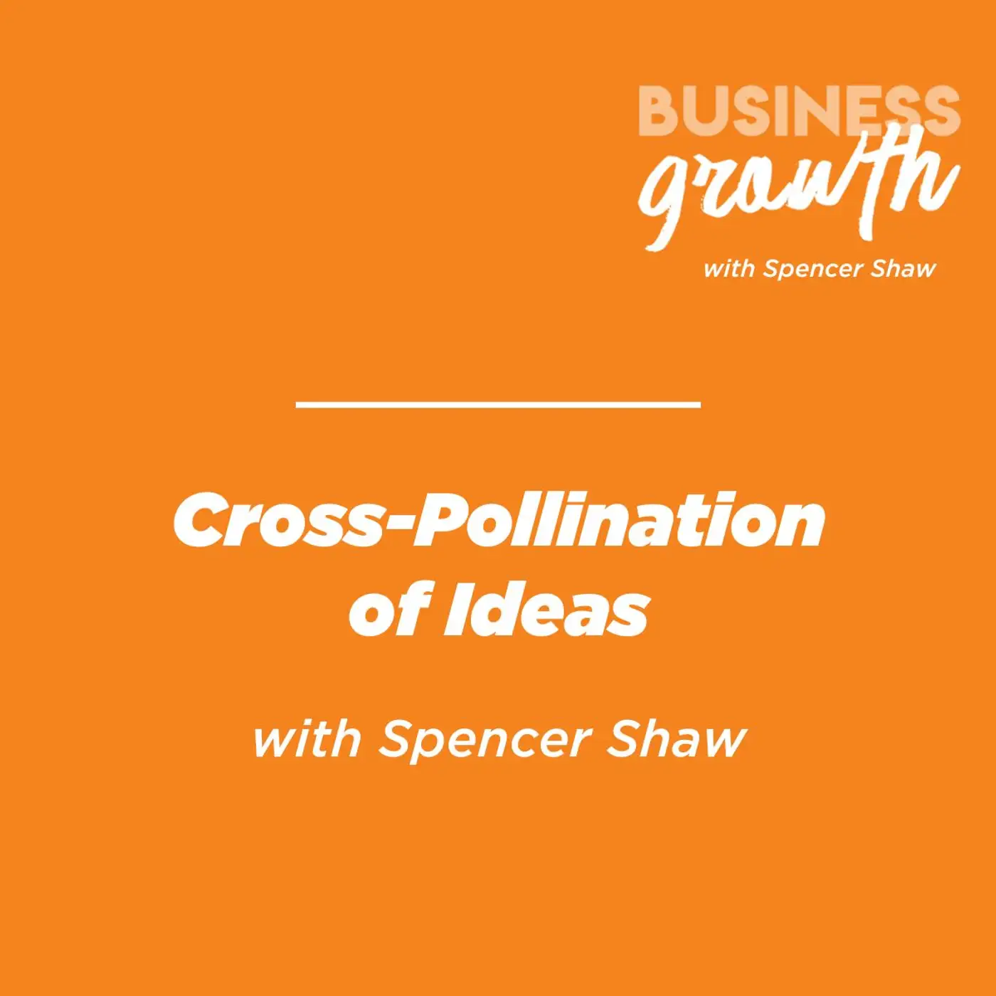 Cross-Pollination of Ideas - Episode 139 episode artwork