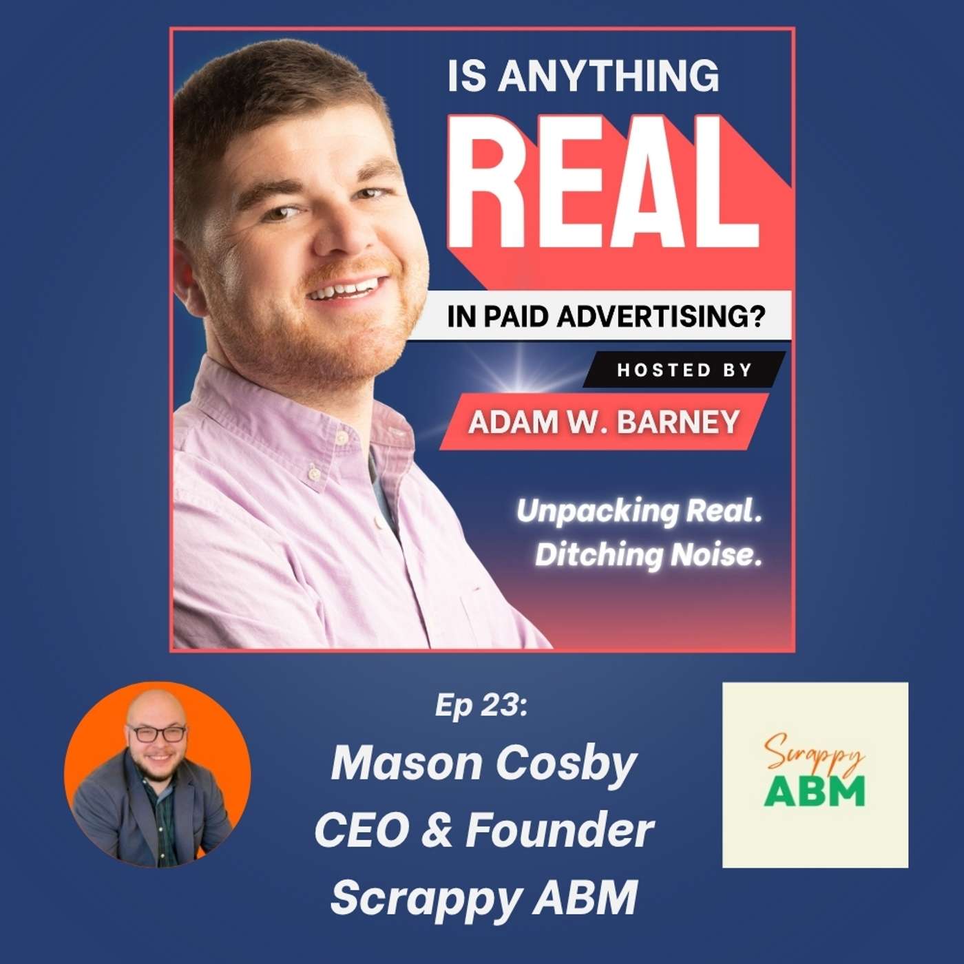 Scrappy ABM, Real Results: Building Pipeline Without Paid Ads | Ep. 23 w/Mason Cosby (Scrappy ABM) Scrappy ABM, Real Results: Building Pipeline Without Paid Ads | Ep. 23 w/Mason Cosby (Scrappy ABM)