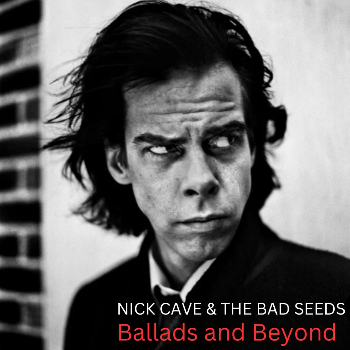 Nick Cave & The Bad Seeds - Ballads and Beyond