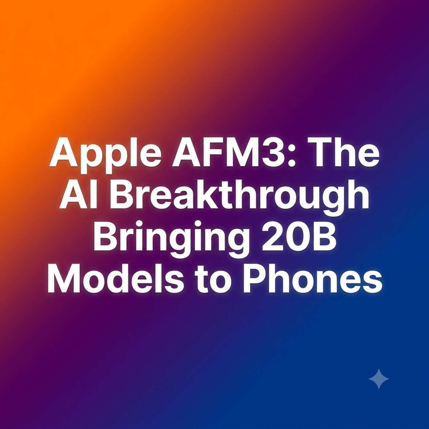 Apple AFM3: The AI Breakthrough Bringing 20B Models to Phones episode artwork