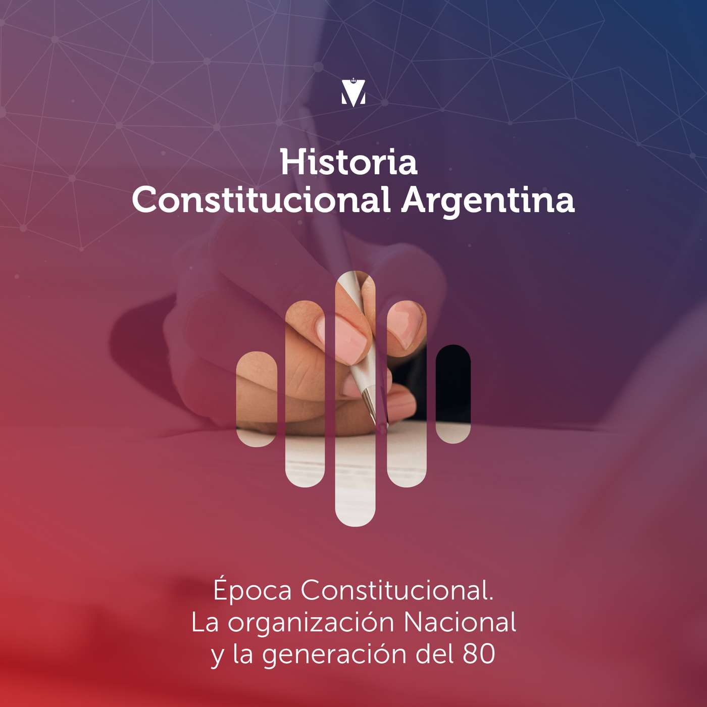 9 - HISTORIA CONSTITUCIONAL ARGENTINA: ÉPOCA CONSTITUCIONAL. La Organización Nacional y la Generación del 80 episode artwork