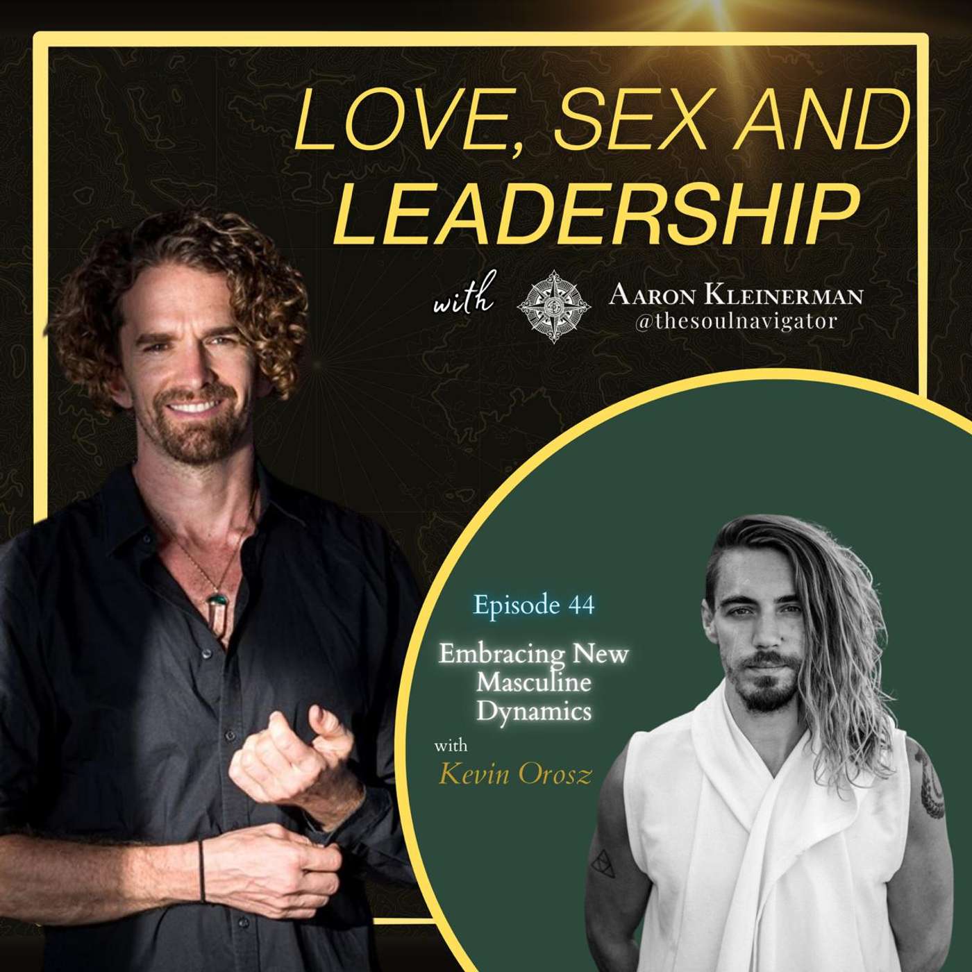 Embracing New Masculine Dynamics with Kevin Orosz EP 44