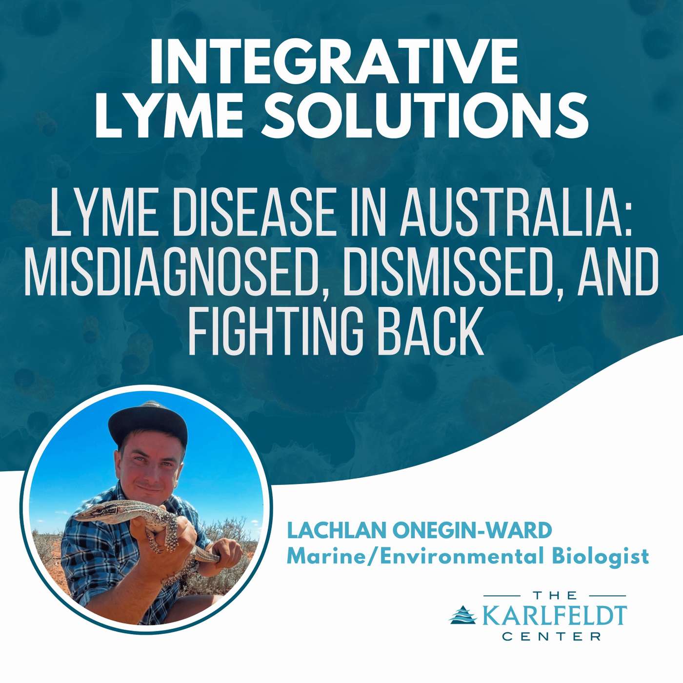 Lachlan Onegin-Ward | Lyme Disease in Australia: Misdiagnosed, Dismissed, and Fighting Back episode artwork