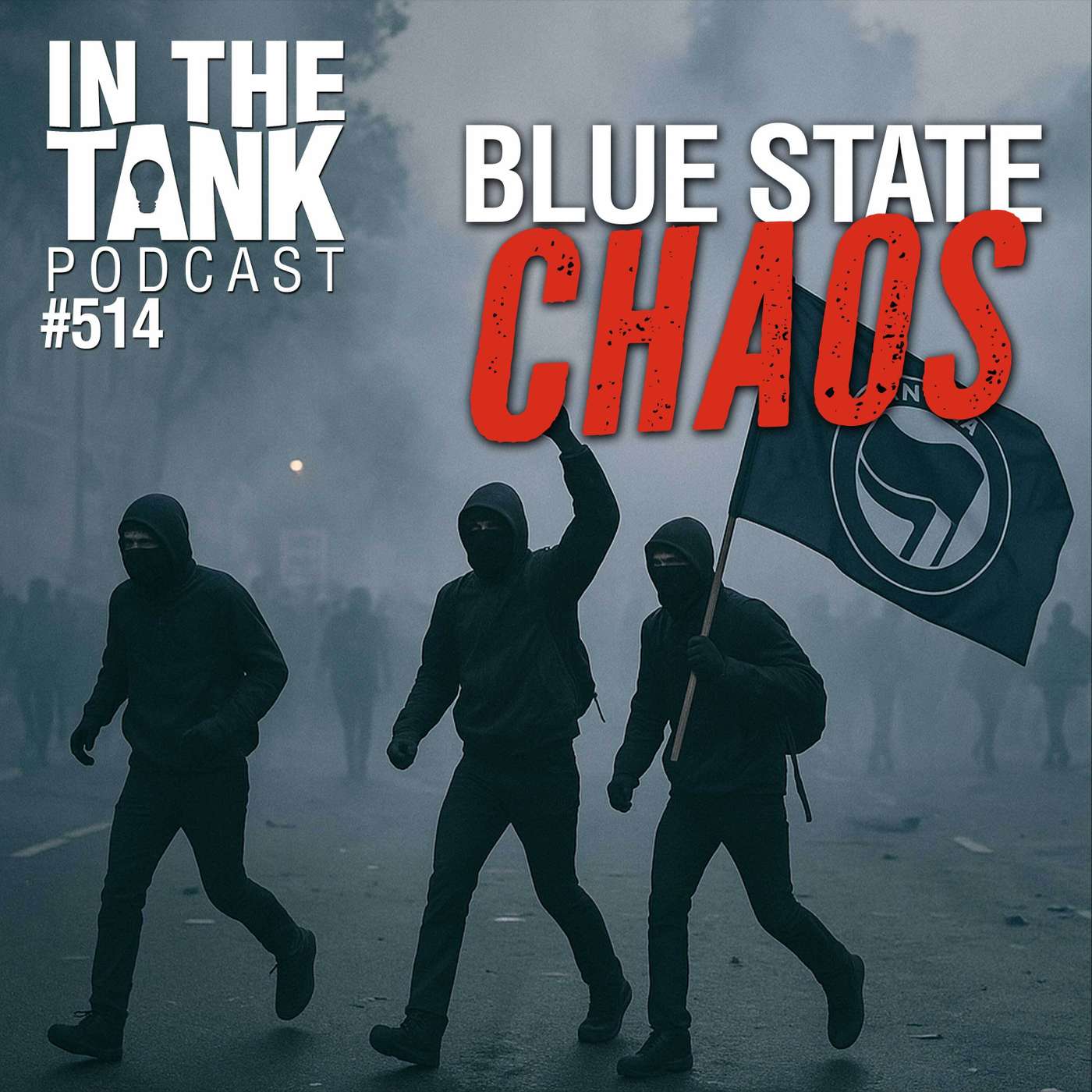 Blue State Chaos - In the Tank #514 Blue State Chaos - In the Tank #514