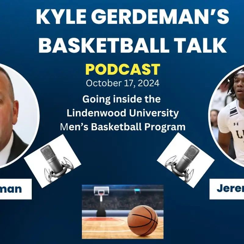 Basketball Talk with LIndenwood University Men's Basketball Coach Kyle Gerdeman for October 17, 2024