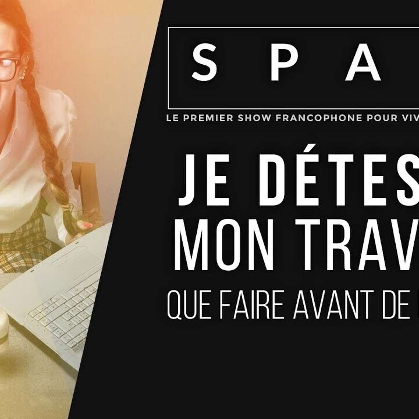 SPARK LE SHOW: Je déteste mon travail episode artwork