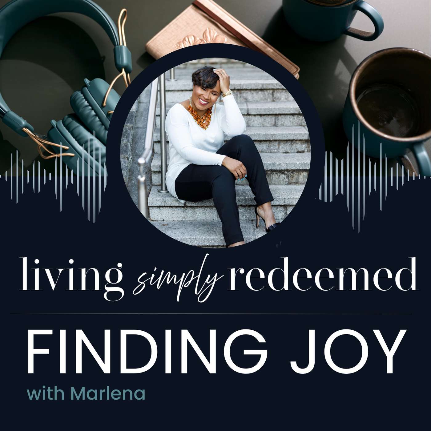 Living Simply Redeemed - Finding Joy, with Marlena