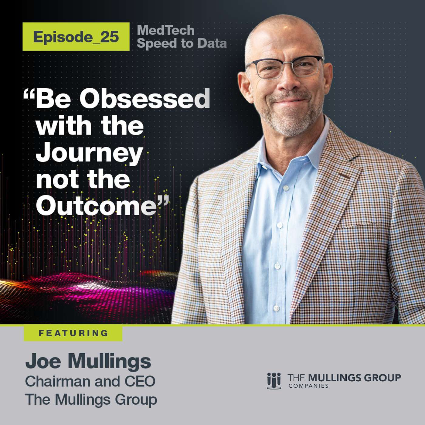 "Be Obsessed with the Journey not the Outcome" - Joe Mullings : 25