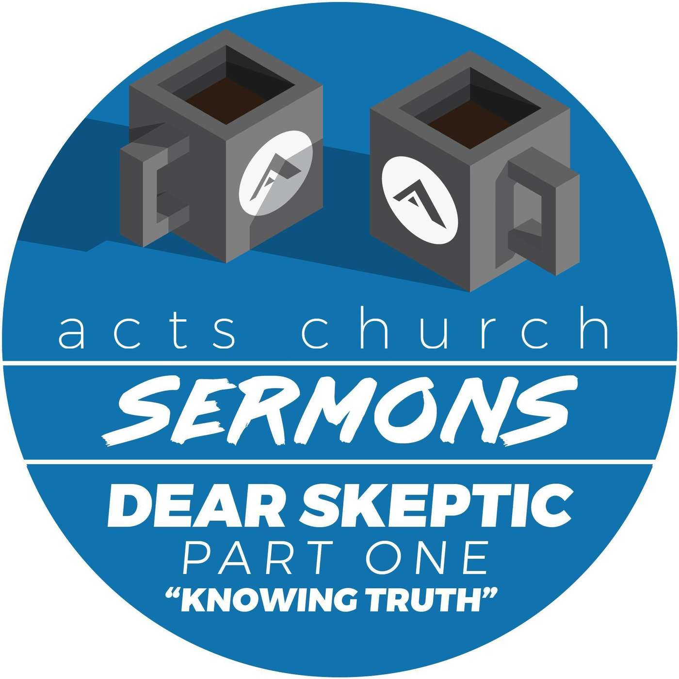 Acts Church Sermon – Dear Skeptic Pt. 1 – "Knowing Truth" episode artwork