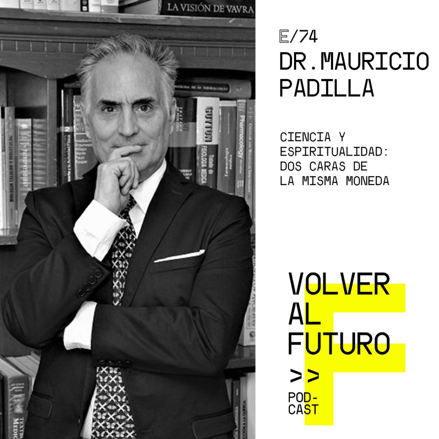 #74 Dr. Mauricio Padilla - Ciencia y espiritualidad: dos caras de la misma moneda episode artwork