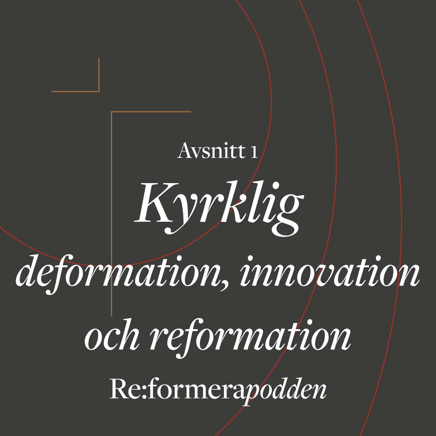 Avsnitt 1 – Kyrklig deformation, innovation och reformation Avsnitt 1 – Kyrklig deformation, innovation och reformation