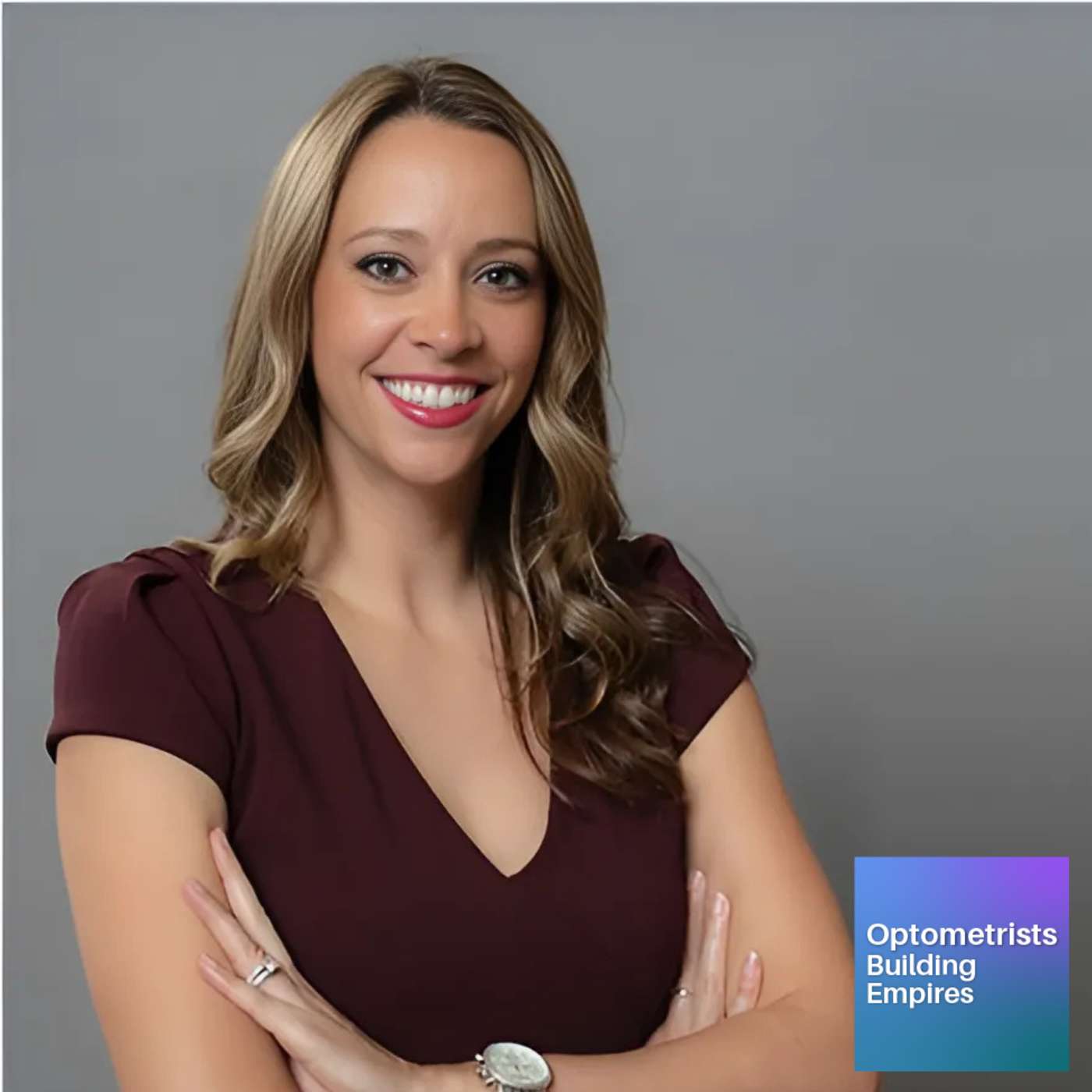 Revolutionizing Patient Experience with Dr. Brianna Rhue - Optometrists Building Empires - Episode # 037 episode artwork